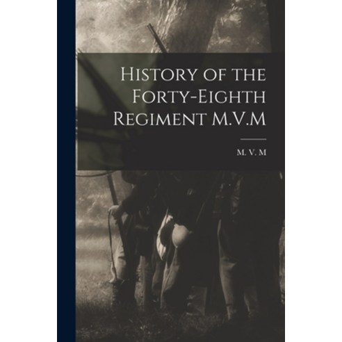 (영문도서) History of the Forty-Eighth Regiment M.V.M Paperback, Legare Street Press, English, 9781017546675