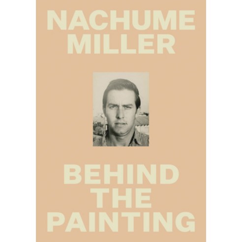 (영문도서) Nachume Miller: Behind the Painting Hardcover, Kerber Verlag, English, 9783735607768