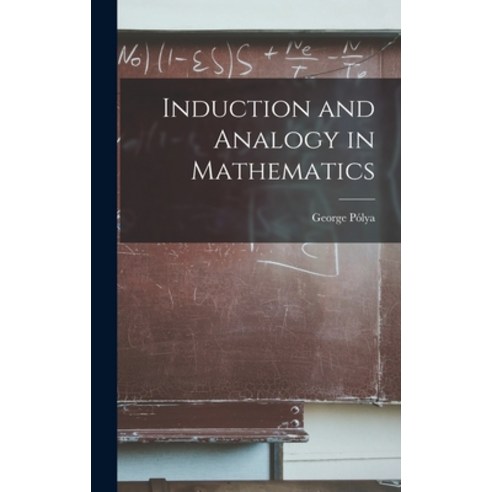 (영문도서) Induction and Analogy in Mathematics Hardcover, Hassell Street Press, English, 9781013854132