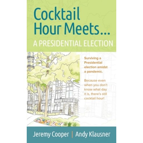Cocktail Hours Meets...A Presidential Election Paperback, AK Advisory Partners LLC, English, 9780578791715