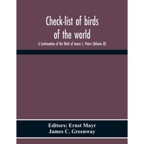 Check-List Of Birds Of The World; A Continuation Of The Work Of James L. Peters (Volume Ix) Paperback, Alpha Edition, English, 9789354300707