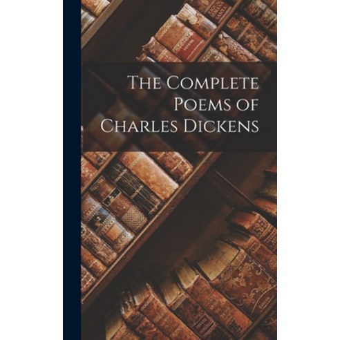 (영문도서) The Complete Poems of Charles Dickens Hardcover, Legare Street Press, English, 9781016203258