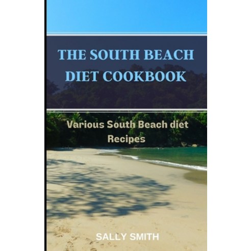 (영문도서) The South Beach Diet Cookbook: Various South Beach diet Recipes Paperback, Independently Published, English, 9798485256166