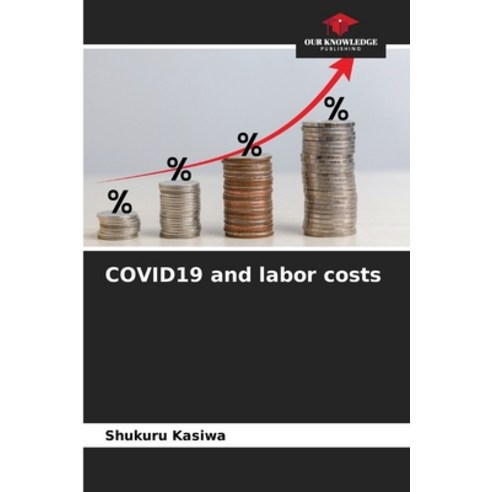 (영문도서) COVID19 and labor costs Paperback, Our Knowledge Publishing, English, 9786205859056