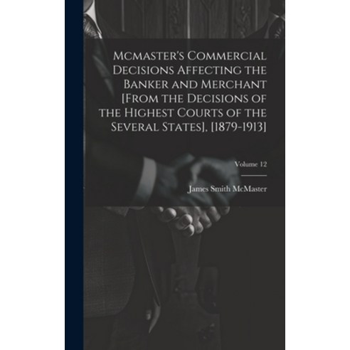 (영문도서) Mcmaster''s Commercial Decisions Affecting the Banker and Merchant [From the Decisions of the ... Hardcover, Legare Street Press, English, 9781021109934