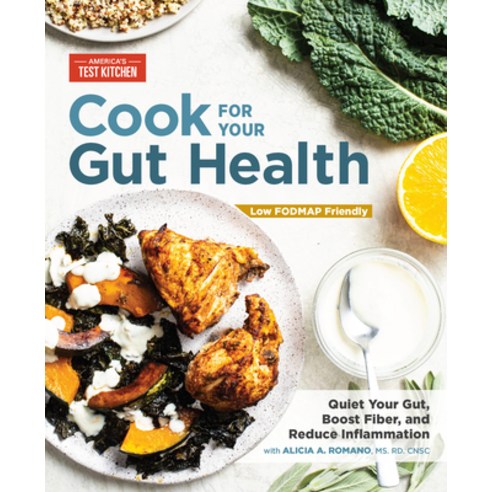 Cook for Your Gut Health: Quiet Your Gut Boost Fiber and Reduce Inflammation Paperback, America''s Test Kitchen