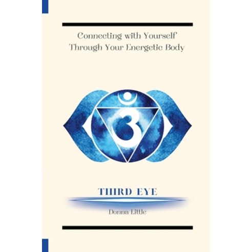 (영문도서) Connecting with Yourself Through Your Energetic Body: Third Eye (Symbol) Paperback, Lulu.com, English, 9781312715615