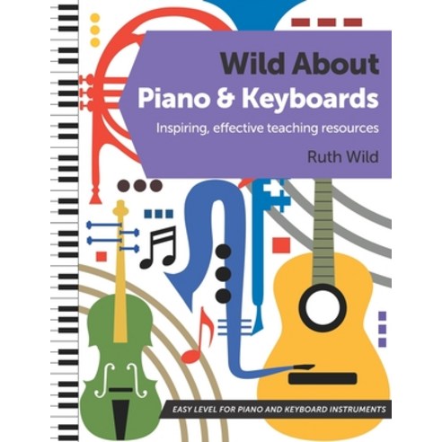 (영문도서) Wild About Piano and Keyboards: Inspiring effective teaching resources Paperback, Independently Published, English, 9798362768263
