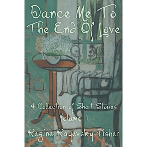 (영문도서) Dance Me To The End Of Love: Volume 1 Paperback, Desert Wind Press LLC, English, 9781956271201