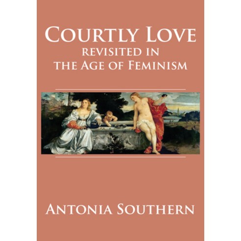 (영문도서) Courtly Love Revisited in the Age of Feminism Hardcover, Academica Press, English, 9781680537215