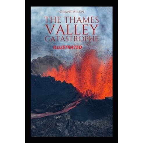 The Thames Valley Catastrophe Illustrated Paperback, Independently Published, English, 9798696119618
