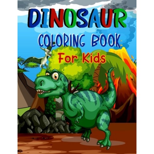 Dinosaur Coloring Book for Kids: Dinosaur Coloring Book for Kids Great Gift for Boys & Girls Boys ... Paperback, Independently Published, English, 9798731672986