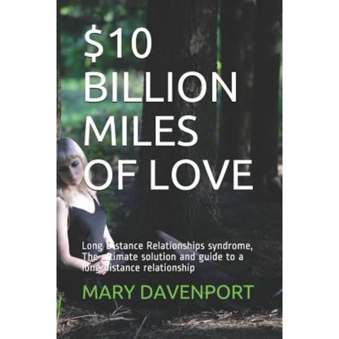 $10 Billion Miles of Love: Long Distance Relationships syndrome The ultimate solution and guide to ... Paperback, Independently Published, English, 9781730960192