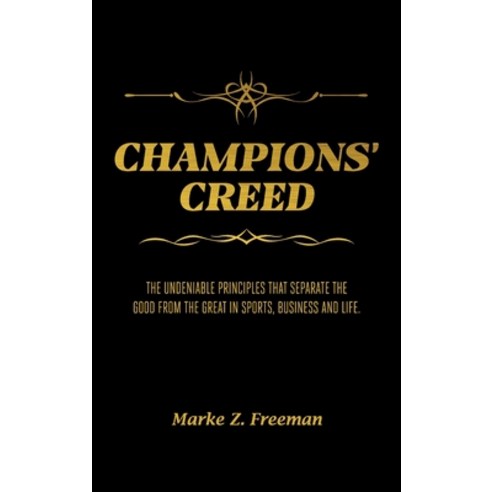 CHAMPIONS'' Creed: The Undeniable Principles That Separate the Good From the Great in Sports Busines... Hardcover, Lighthouse Press, English, 9781736048016