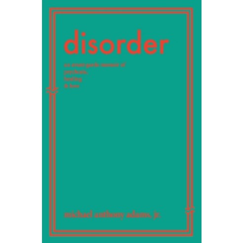 (영문도서) Disorder: An Avant-Garde Memoir of Psychosis Healing & Love Paperback, Six Seeds Press, English, 9781952240164