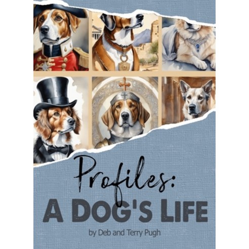 (영문도서) Profiles: A Dog''s Life: Barking Up the Right Tree: History Fun-Facts and Hounds Hardcover, Our Three Sons Publishing, English, 9798330216314