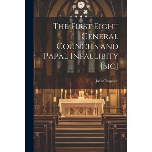 (영문도서) The First Eight General Councils and Papal Infallibity [Sic] Paperback, Legare Street Press, English, 9781021208422