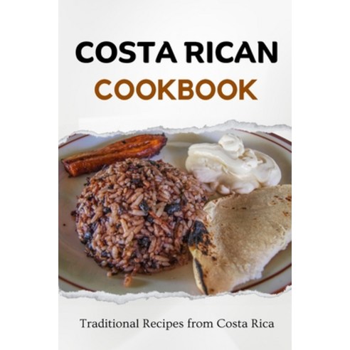 (영문도서) Costa Rican Cookbook: Traditional Recipes from Costa Rica Paperback, Independently Published, English, 9798864708828