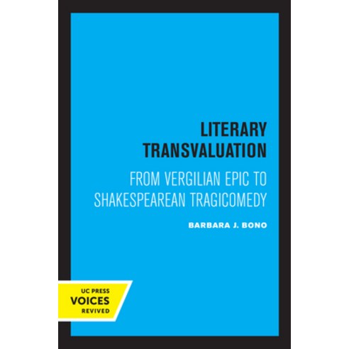 (영문도서) Literary Transvaluation: From Vergilian Epic to Shakespearean Tragicomedy Paperback, University of California Press, English, 9780520335646