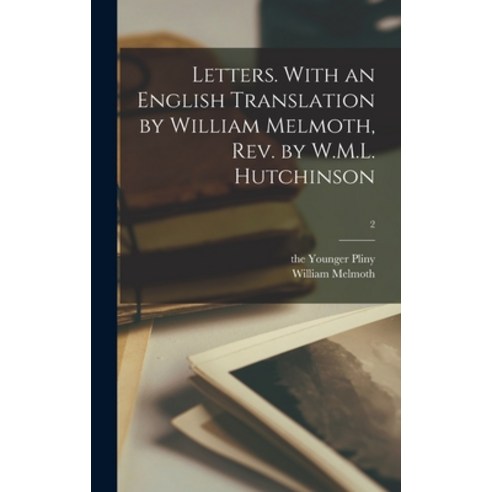 (영문도서) Letters. With an English Translation by William Melmoth Rev. by W.M.L. Hutchinson; 2 Hardcover, Legare Street Press