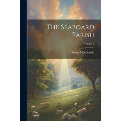 (영문도서) The Seaboard Parish; Volume 1 Paperback, Legare Street Press, English, 9781022746350