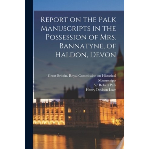 (영문도서) Report on the Palk Manuscripts in the Possession of Mrs. Bannatyne of Haldon Devon Paperback, Legare Street Press, English, 9781017484083