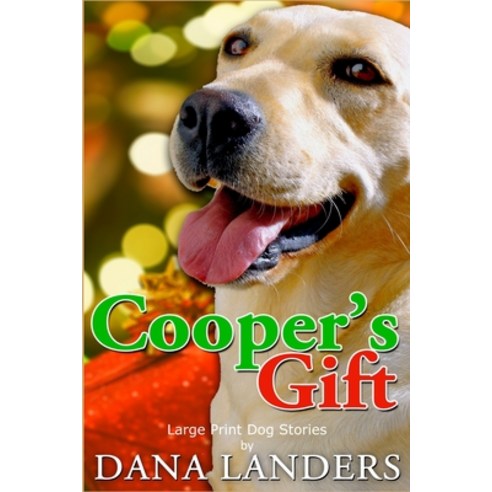 Large Print Dog Stories Cooper''s Gift: Short Stories for Seniors Large Print A Lilac Creek Christmas... Paperback, Independently Published