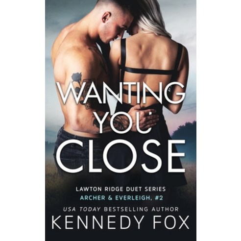 (영문도서) Wanting You Close (Archer & Everleigh #2) Hardcover, Kennedy Fox Books, LLC, English, 9781637820292