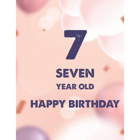 7 Seven Year Old Happy Birthday: Birthday Coloring Book For Children Illustrations Of Cakes Gifts ... Paperback, Independently Published