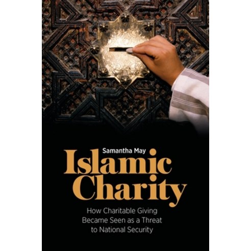 Islamic Charity: How Charitable Giving Became Seen as a Threat to National Security Hardcover, Zed Books, English, 9781786999443