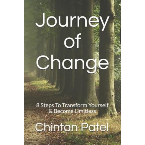 (영문도서) Journey of Change: 8 Steps To Transform Yourself & Become Limitless Paperback, Independently Published, English, 9781522001102