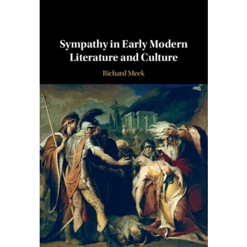 (영문도서) Sympathy in Early Modern Literature and Culture Hardcover, Cambridge University Press, English, 9781009280266