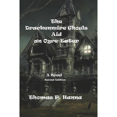 (영문도서) The Drackenmire Ghouls Aid an Ogre-eater Paperback, Independently Published, English, 9798860529076