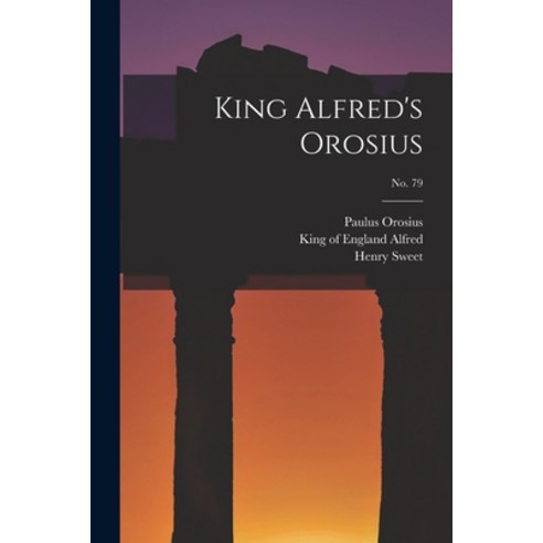 (영문도서) King Alfred''s Orosius; No. 79 Paperback, Legare Street Press, English, 9781014556615