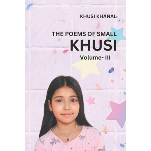 (영문도서) The Poems of Small Khusi Vol.III Paperback, Independently Published, English, 9798322496908
