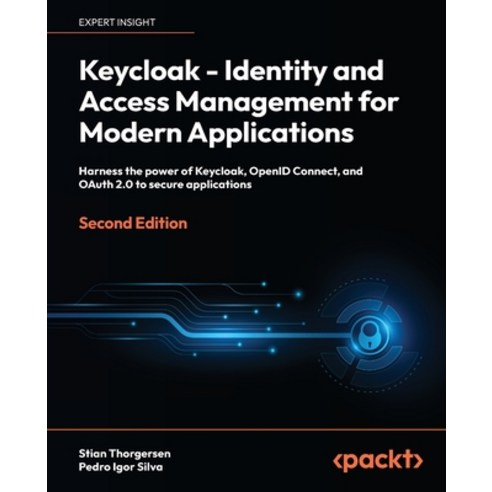 (영문도서) Keycloak - Identity and Access Management for Modern Applications - Second Edition: Harness t... Paperback, Packt Publishing, English, 9781804616444