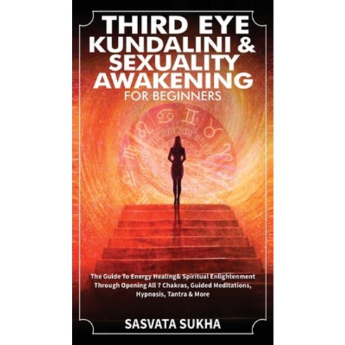 Third Eye Kundalini & Sexuality Awakening for Beginners: The Guide To Energy Healing & Spiritual En... Hardcover, Michael Parish, English, 9781801347068