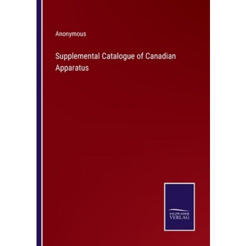 (영문도서) Supplemental Catalogue of Canadian Apparatus Paperback, Salzwasser-Verlag, English, 9783375122140