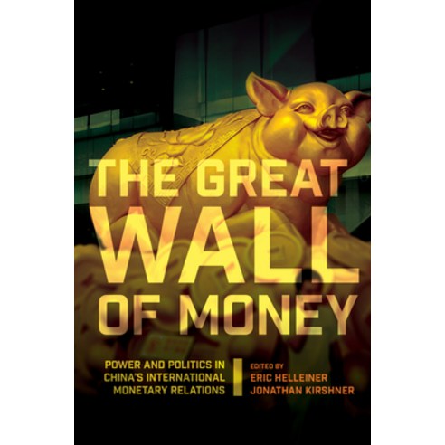 The Great Wall of Money: Power and Politics in China''s International Monetary Relations Hardcover, Cornell University Press, English, 9780801453090