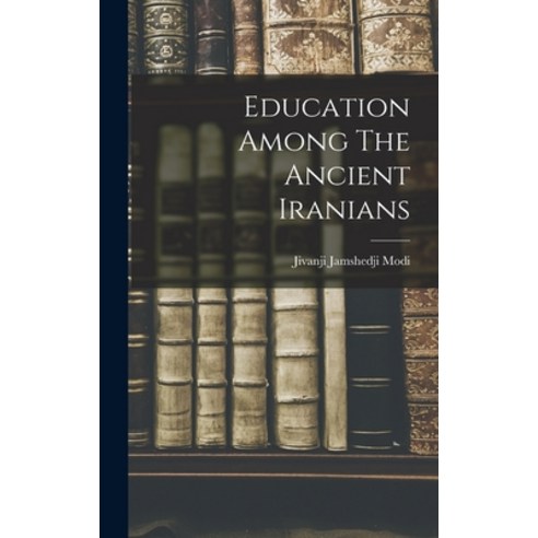 (영문도서) Education Among The Ancient Iranians Hardcover, Legare Street Press, English, 9781018814339