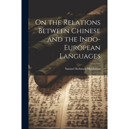 (영문도서) On the Relations Between Chinese and the Indo-European Languages Paperback, Legare Street Press, English, 9781021410344