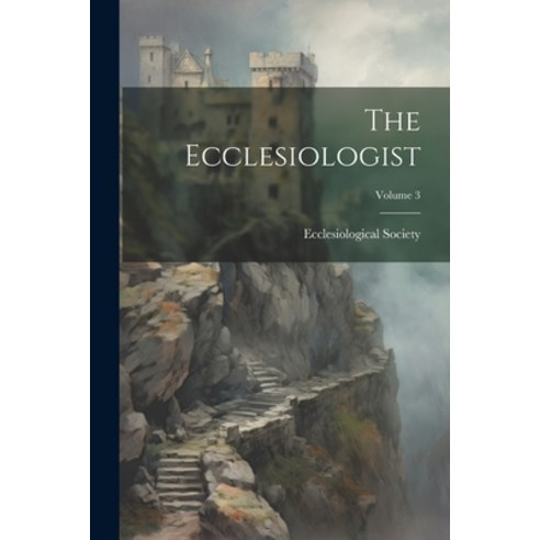 (영문도서) The Ecclesiologist; Volume 3 Paperback, Legare Street Press, English, 9781021704610