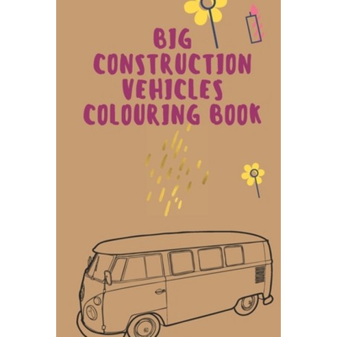 big construction Vehicles Colouring Book: Kids Coloring Book with Monster Trucks Diggers Dumpers ... Paperback, Independently Published, English, 9798698116011