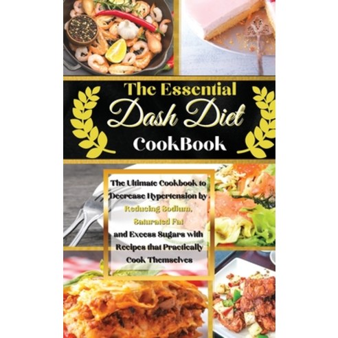 The Essential Dash Diet Cookbook: The Ultimate Cookbook to Decrease Hypertension by Reducing Sodium ... Hardcover, Sebastian Osborne, English, 9781802668094