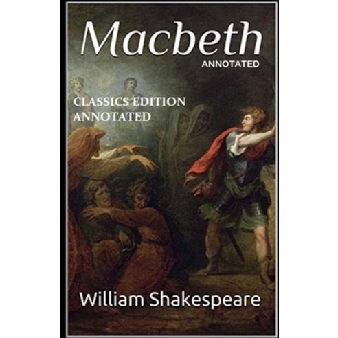 Macbeth Classics Edition (Annotated) Paperback, Independently Published, English, 9798735732709