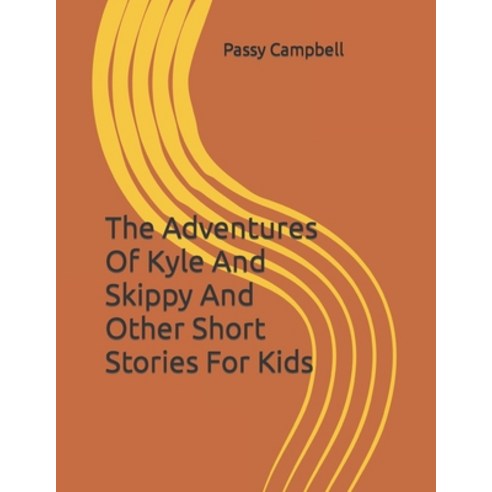 (영문도서) The Adventures Of Kyle And Skippy And Other Short Stories For Kids Paperback, Independently Published, English, 9798392539673
