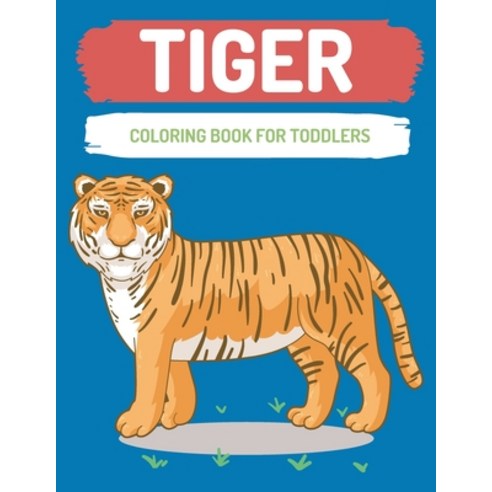 Tiger coloring book for toddlers: Tiger coloring book for relaxation Paperback, Independently Published, English, 9798724426244