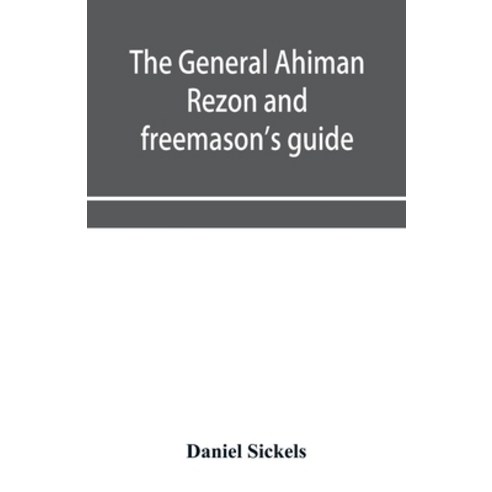 (영문도서) The general Ahiman rezon and freemason''s guide: containing monitorial instructions in the deg... Paperback, Alpha Edition, English, 9789353956950