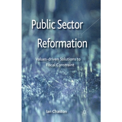 (영문도서) Public Sector Reformation: Values-Driven Solutions to Fiscal Constraint Paperback, Palgrave MacMillan, English, 9781349350971