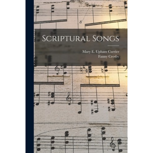 (영문도서) Scriptural Songs Paperback, Legare Street Press, English, 9781015233379